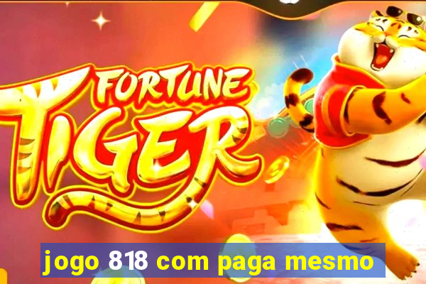 jogo 818 com paga mesmo